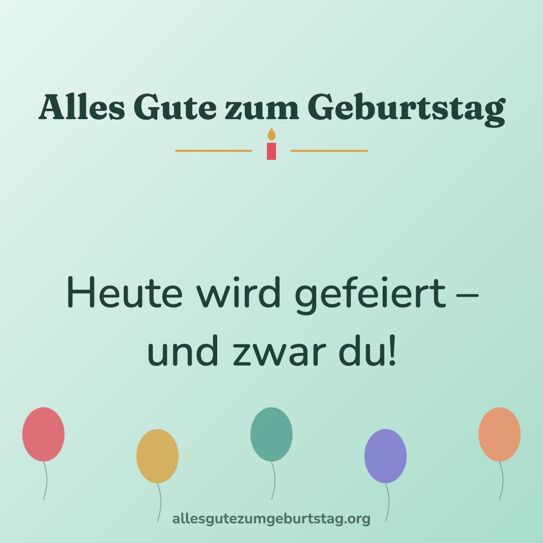 Alles Gute zum Geburtstag Bild: Heute wird gefeiert – und zwar du!