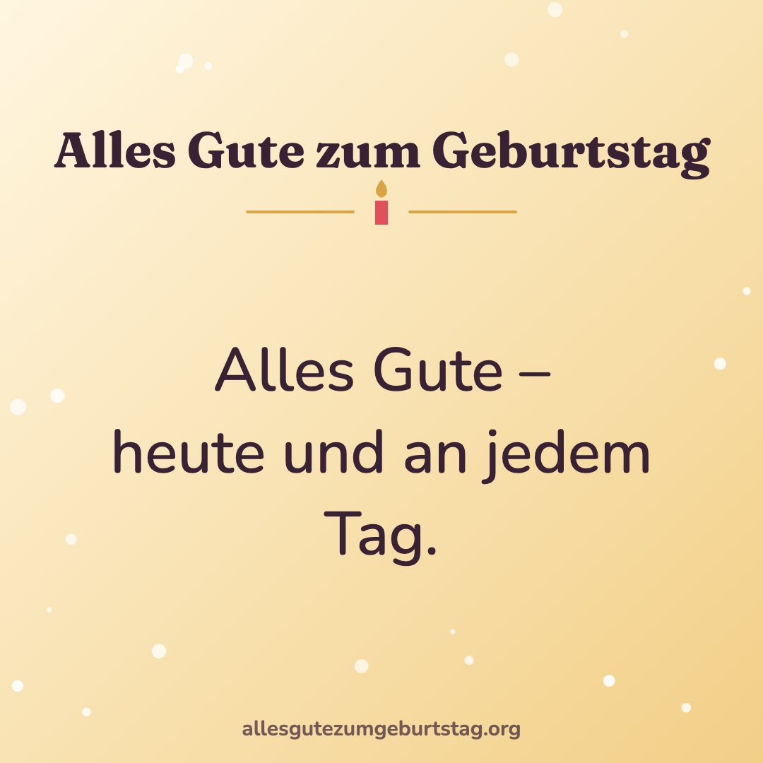 Geburtstagsbild: Alles Gute – heute und an jedem Tag.