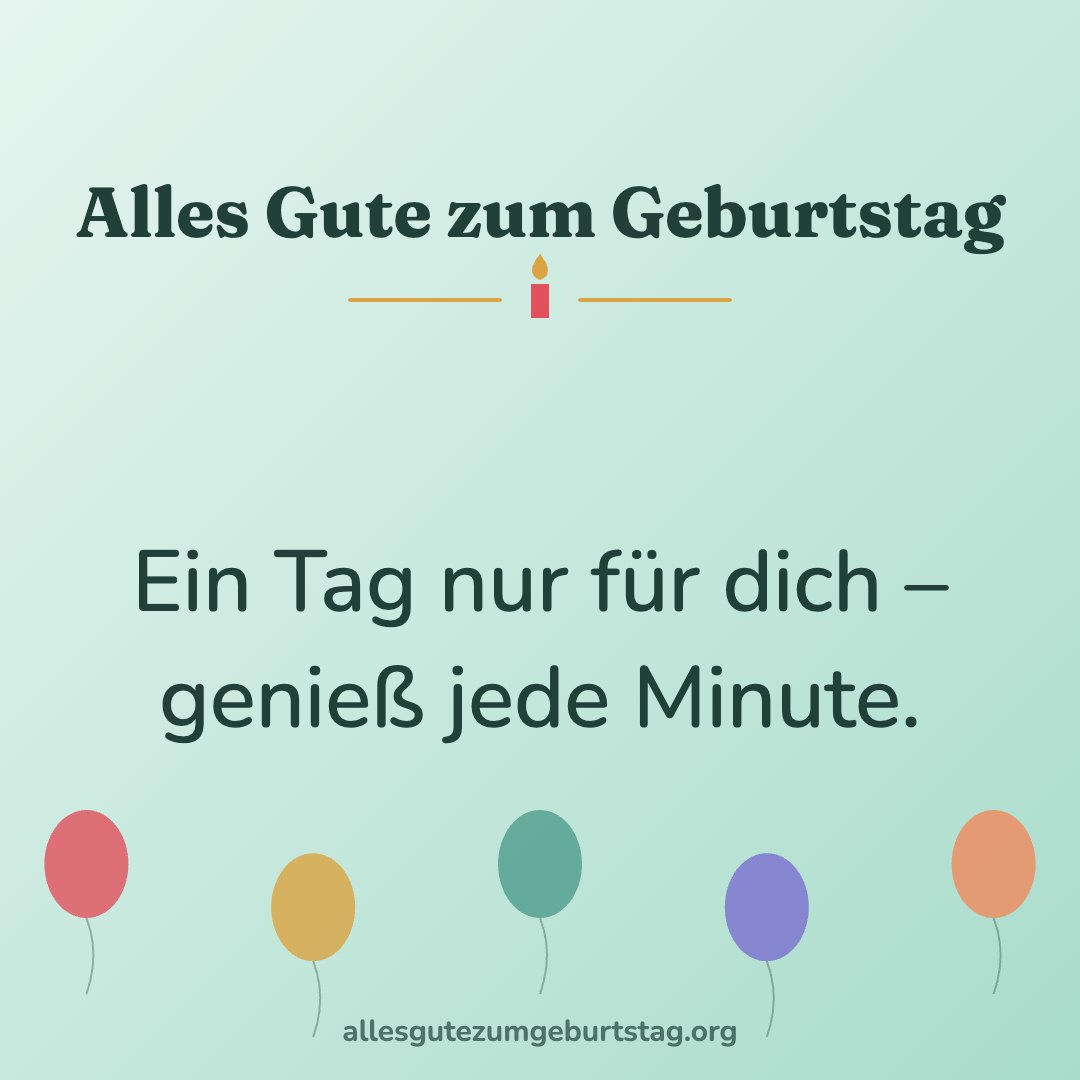 Geburtstagsbild: Ein Tag nur für dich – genieß jede Minute.
