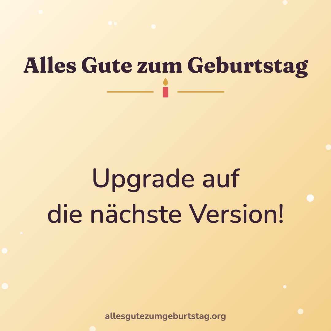 Geburtstagsbild: Upgrade auf die nächste Version!
