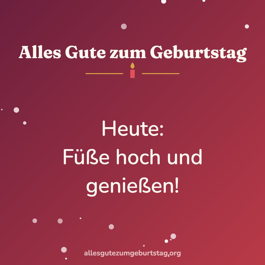 Geburtstagsbild: Heute: Füße hoch und genießen!
