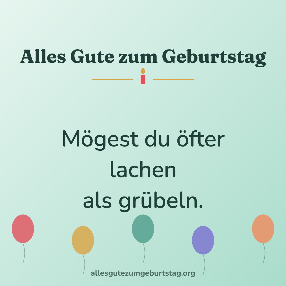 Geburtstagsbild: Mögest du öfter lachen als grübeln.
